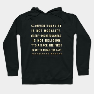 Charlotte Brontë: Conventionality is not morality. Self-righteousness is not religion... Hoodie